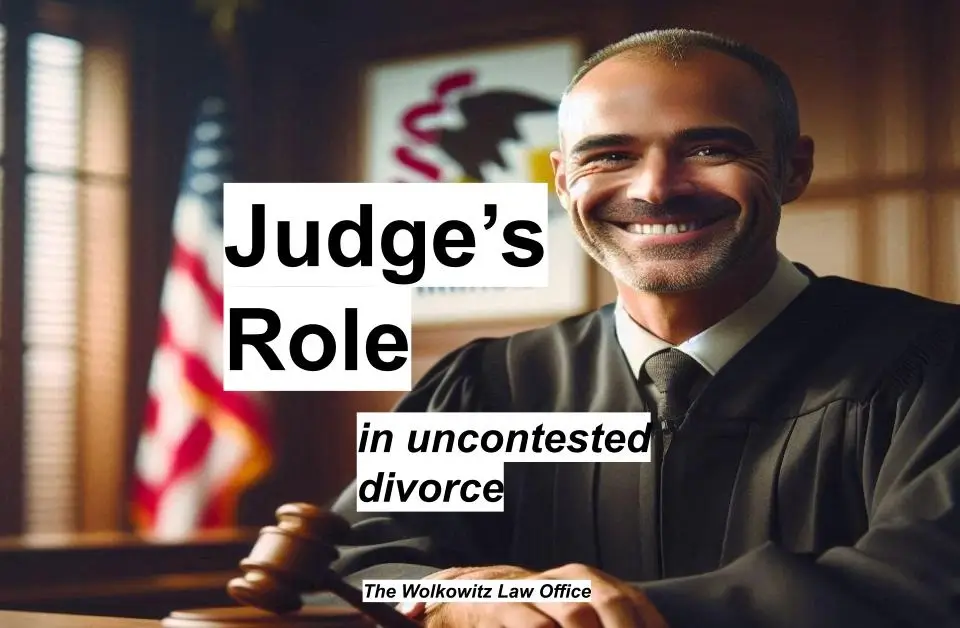 What is the judge’s role in an uncontested divorce in Illinois?